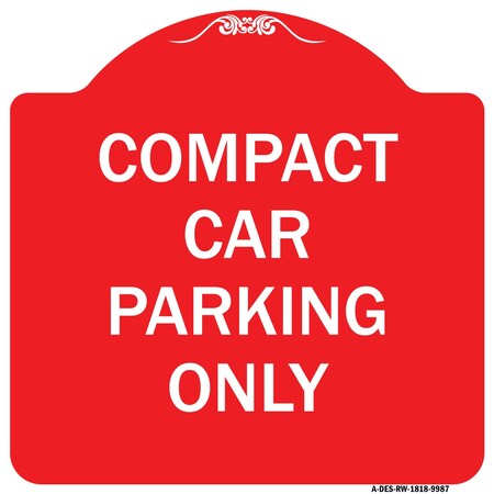 Signmission Compact Car Parking Only Heavy-Gauge Aluminum Architectural Sign, 18" x 18", RW-1818-9987 A-DES-RW-1818-9987